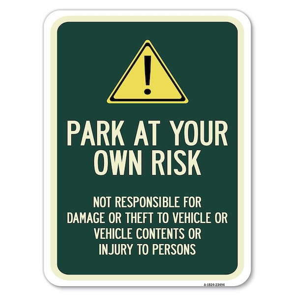 Signmission Park at Your Own Risk Not Responsible for Damage or Theft to Vehicles or Vehicle Cont, A-1824-23494 A-1824-23494 - main